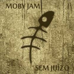 Moby Jam : Sem Juízo